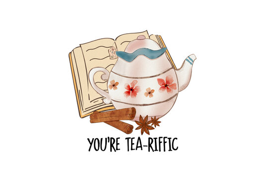  You're Tea-riffic Pun with Teapot and Book Illustration Sublimation Design
