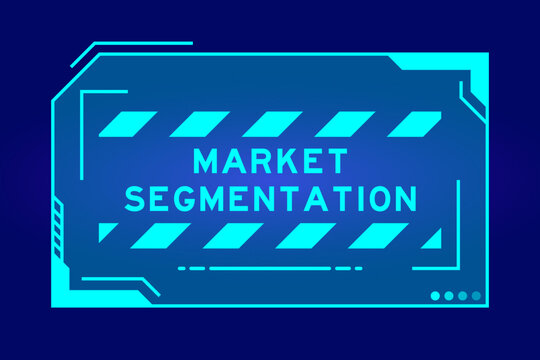 Blue color of futuristic hud banner that have word market segmentation on user interface screen on black background