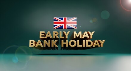 Early May Bank Holiday 3D gold text with Union Jack flag, British public holiday celebration banner, United Kingdom spring break event graphic