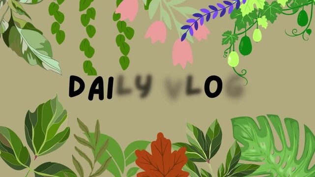 Daily Vlog Text Animation with Botanical Leaves and Flowers Frame on Beige Background