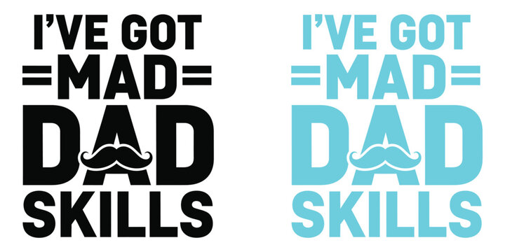 I've got mad skills dad typography graphic design