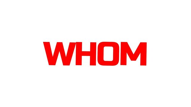 Clean and bold whom text animation with strong red letters on light background, ideal for questions, grammar themes, and educational or writing content.