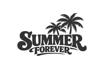 Obraz premium A graphic with the words Summer Forever and silhouettes of palm trees, perfect for summer themes