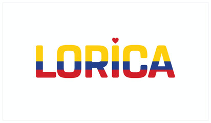 Fototapeta premium I love Lorica, Typographic design of I love Lorica on a white background, Flag typography of Lorica with heart, Vector design of Lorica City of Colombia, I love Colombia