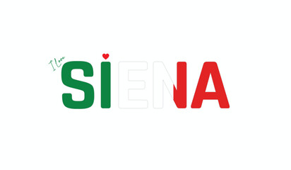 Naklejka premium I love Siena, Typographic design of I love Siena on a white background, Flag typography of Siena with heart, Vector design of Siena City of Italy, I love Italy