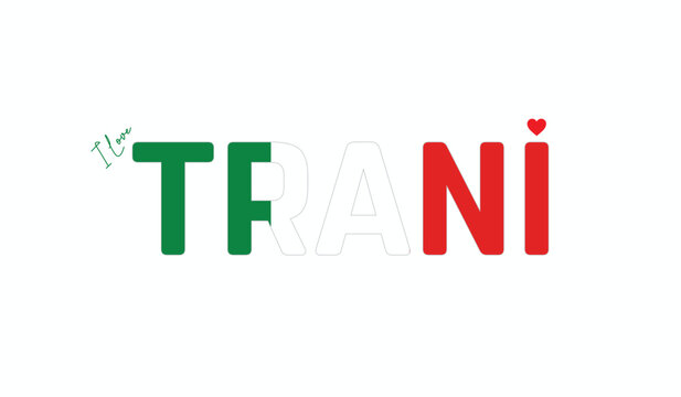I love Trani, Typographic design of I love Trani on a white background, Flag typography of Trani with heart, Vector design of Trani City of Italy, I love Italy