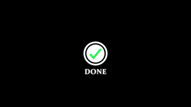 Done text with check mark icon animation on black background. Tick mark concept icon. Confirm icon, correct icon, approval icon.
