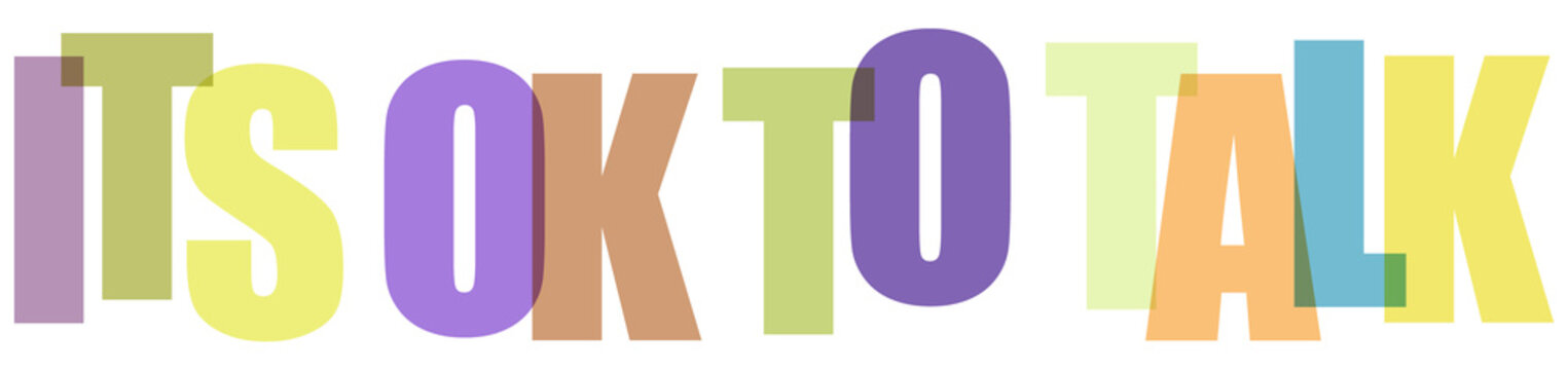 Phrase Its OK to Talk written in colorful transparent letters isolated on white background