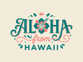 Aloha from Hawaii Retro Tropical Typography Design with Hibiscus Flower and Sun, Vintage Vacation Postcard Style Illustration © iwan