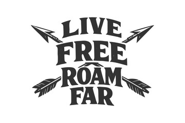 Inspirational typography quote Live Free Roam Far with crossed arrows. Ideal for lifestyle and adventure themes © DzgnVibe