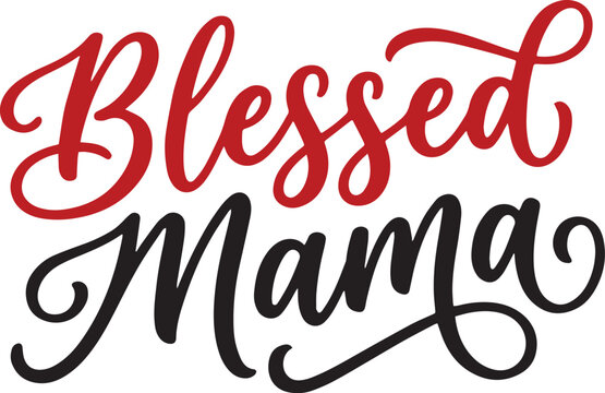 Blessed mama script typography with mom life appreciation greeting typography handwritten celebration special day happiness grateful thankful illustration adorable occasion motherhood