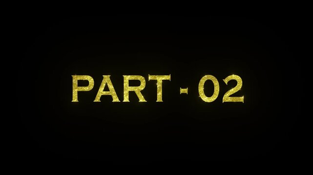 Part 02 text animation alpha, golden title text overlay, cinematic number typography, glowing gold text animation, subtitle part label motion, elegant text reveal, alpha channel text animation