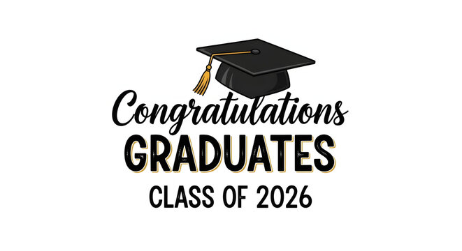 Congratulations Graduates Class of 2026 Typography with Black Graduation Cap Graphic