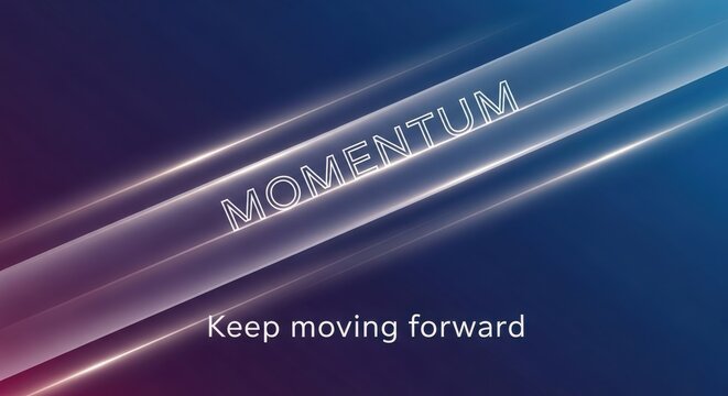 Momentum Keep Moving Forward