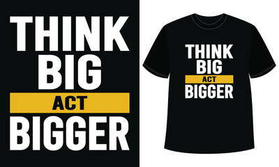 Fototapeta premium Think Big Act Bigger Motivational Typography Quote Design
