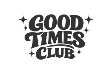 Fototapeta premium Retro style Good Times Club lettering with sparkling stars, perfect for positive messaging