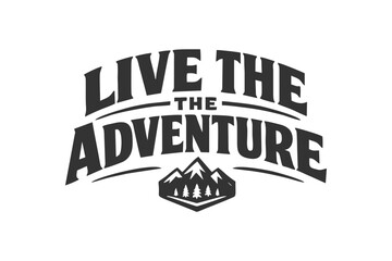 Retro style graphic text Live the Adventure with mountain and forest illustration. Ideal for travel and lifestyle themes © DzgnVibe