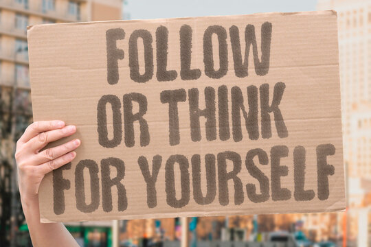 "Follow Or Think For Yourself" research examines whether obedience or independent thought measurably produces better results. LEARN. REAL. CURIOUS. MODERN. GROW.
