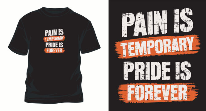 T shirt design motivational quote about temporary pain pride.