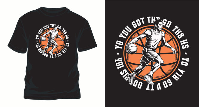 Tshirt design basketball player yo you got this motivational.