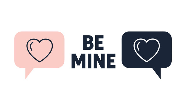 Two speech bubbles with heart icons and the text be mine in bold letters representing a romantic valentine message.