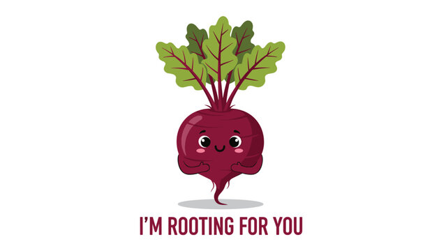 Adorable beet root character with a happy face and the encouraging pun i'm rooting for you on a plain white background.