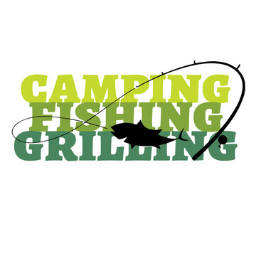 Camping, Fishing, Grilling