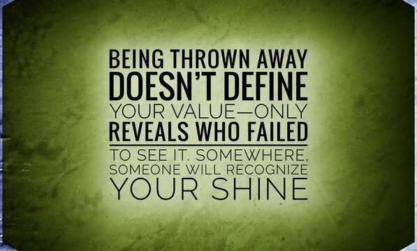 "Inspirational quote on self-worth, reminding us that rejection does not define value, and the right person will recognize your true shine."
