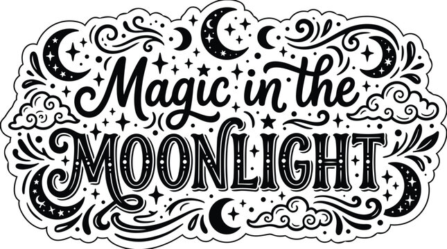 Ornate script lettering art with the phrase magic in the moonlight in black and white