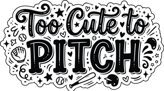Hand lettered baseball slogan too cute to pitch with doodles and bats