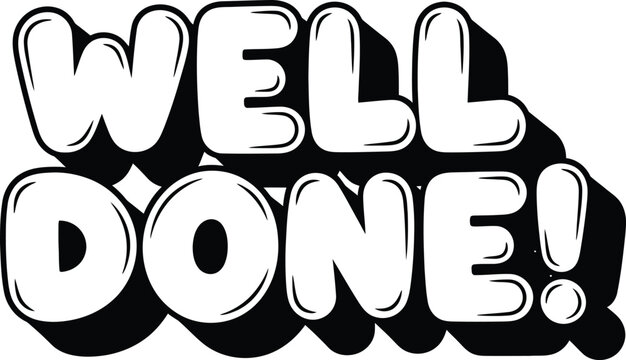 Well Done bubble lettering with 3D shadow effect, black and white comic style achievement greeting vector