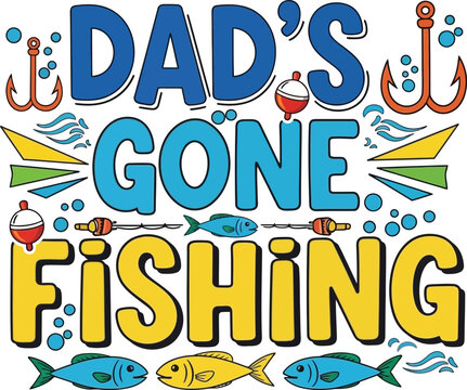 Dad&rsquo;s Gone Fishing Typography Design with Fishing Gear and Fish Illustration