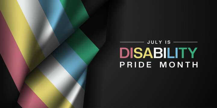 July Is Disability Pride Month. Flag. Great for cards, banners, posters, social media and more. Black background.  