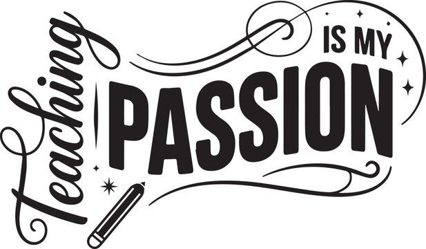 Passion for Teaching SVG, Inspirational Teacher Typography Design