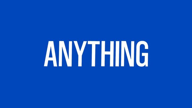Clean bold text animation displaying the word ANYTHING on a blue background. Ideal for abstract ideas, creative concepts, and modern intro title visuals.
