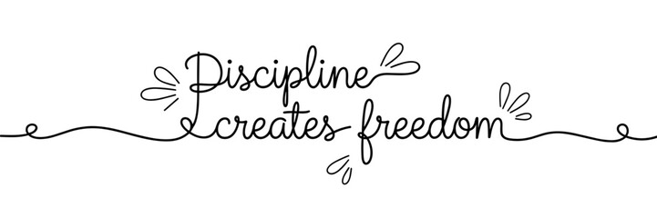Obraz premium Calligraphic phrase declaring discipline creates freedom white background, none editable stroke