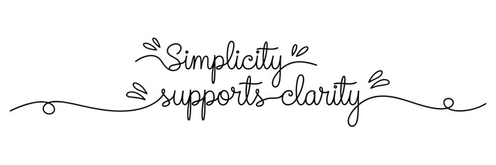 Obraz premium Calligraphic phrase stating simplicity supports clarity on white background, none editable stroke