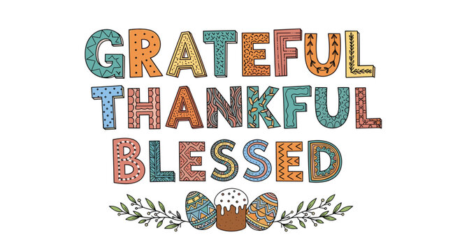 Festive typography design with grateful thankful blessed text using decorative patterned letters and traditional easter elements below.