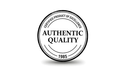 Obraz premium Isolated Black and White Vector Vintage 'AUTHENTIC QUALITY' Badge with 'CERTIFIED PRODUCT OF EXCELLENCE' and '1985'