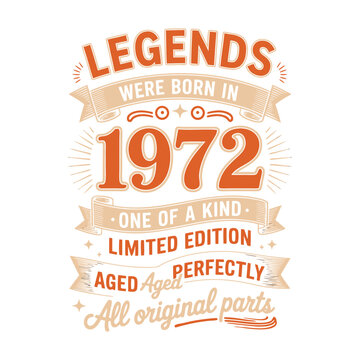 Legends Were Born in 1972  Vintage Limited Edition Birthday Design.