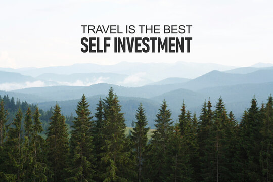 Travel is the best self investment quote over mountain landscape with spruce forest, nature adventure, hiking, exploration, personal growth, freedom and wanderlust concept