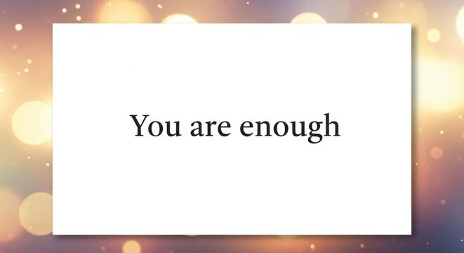 You Are Enough Inspirational Message
