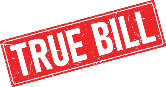 Red rectangular rubber stamp impression that says True Bill in distressed white font