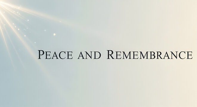 Peaceful light rays and sparkling bokeh illuminating the words ""Peace and Remembrance"" on a soft gradient background