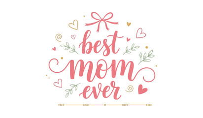 Fototapeta premium Best mom ever typography with bow and decorative elements isolated on white background 