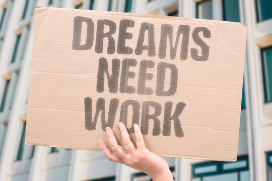 "Dreams Need Work" Documented research confirms documented daily adult effort measurably transforms documented dreams into real outcomes. DREAM. REAL. LIFE. MODERN. HUMAN.
