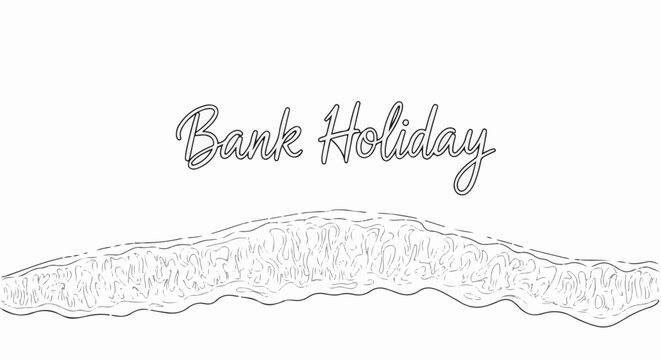 Calligraphic text "Bank Holiday" above a textured, wavy line drawing