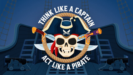 Naklejka premium Think like a captain act like a pirate, corsair quote t shirt print. Vector nautical adventurous slogan with Jolly Roger skull with tricorn hat, rope and crossed blades on ship deck with cannons