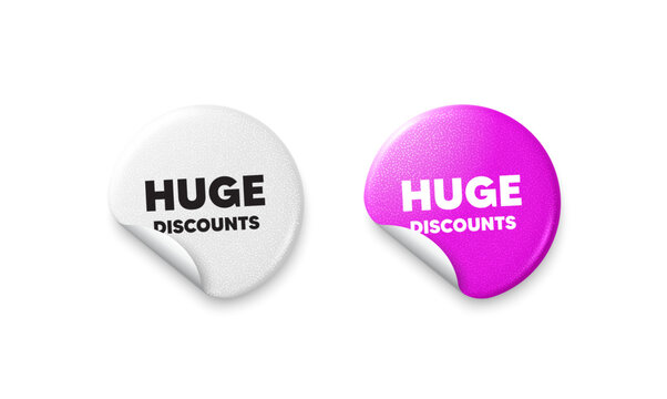 Huge discounts sticker tags. Glitter paper price badge. Huge Discounts tag. Special offer price sign. Advertising Sale symbol. Offer round sticker. Promo banner. Vector