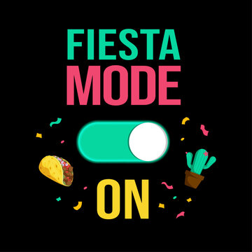 Fiesta Mode On Funny Cinco de Mayo Typography Design with Taco Cactus and Confetti Elements on Black Background